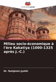 Milieu socio-économique à l'ère Kakatiya (1000-1325 après J.-C.) Milieu socio-économique à l'ère Kakatiya (1000-1325 après J.-C.)