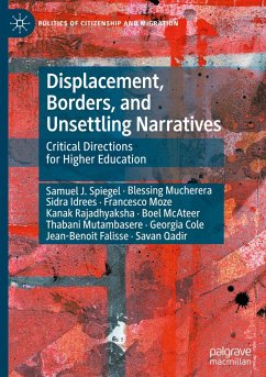 Displacement, Borders, and Unsettling Narratives - Spiegel, Samuel J.;Mucherera, Blessing;Idrees, Sidra
