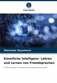 Künstliche Intelligenz- Lehren und Lernen von Fremdsprachen - Qayumova, Shaxnoza