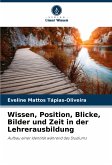 Wissen, Position, Blicke, Bilder und Zeit in der Lehrerausbildung