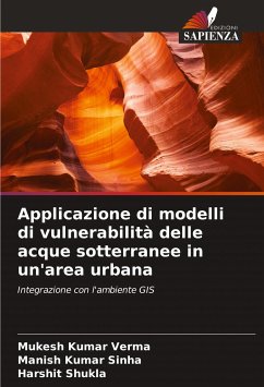 Applicazione di modelli di vulnerabilità delle acque sotterranee in un'area urbana - Verma, Mukesh Kumar;Sinha, Manish Kumar;Shukla, Harshit