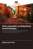Une nouvelle architecture archivistique Une nouvelle architecture archivistique