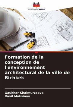 Formation de la conception de l'environnement architectural de la ville de Bichkek - Khalmurzaeva, Gaukhar;Muksinov, Ravil