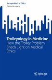 Trolleyology in Medicine