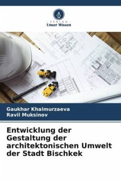 Entwicklung der Gestaltung der architektonischen Umwelt der Stadt Bischkek - Khalmurzaeva, Gaukhar;Muksinov, Ravil