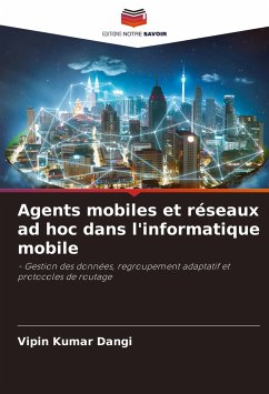 Agents mobiles et réseaux ad hoc dans l'informatique mobile - Dangi, Vipin Kumar