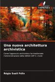 Una nuova architettura archivistica Una nuova architettura archivistica