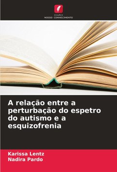 A relação entre a perturbação do espetro do autismo e a esquizofrenia - Lentz, Karissa;Pardo, Nadira
