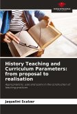 History Teaching and Curriculum Parameters: from proposal to realisation History Teaching and Curriculum Parameters: from proposal to realisation