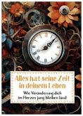 Alles hat seine Zeit in deinem Leben Alles hat seine Zeit in deinem Leben