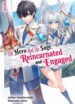 The Hero and the Sage, Reincarnated and Engaged: Volume 1 (eBook, ePUB) - Fujiki, Washiro