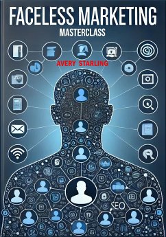 Faceless Marketing Masterclass (eBook, ePUB) - Starling, Avery