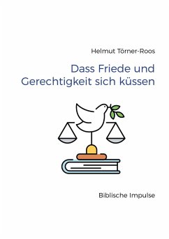 Dass Friede und Gerechtigkeit sich küssen (eBook, ePUB)