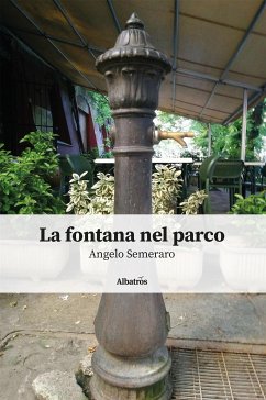 La fontana nel parco (eBook, ePUB) - Semeraro, Angelo