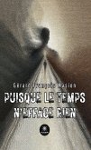 Puisque le temps n&quote;efface rien (eBook, ePUB)