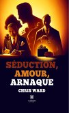 Séduction, amour, arnaque (eBook, ePUB)