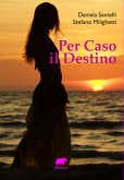 Per Caso il Destino (eBook, ePUB)