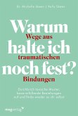 Warum halte ich noch fest? - Wege aus traumatischen Bindungen (eBook, ePUB)