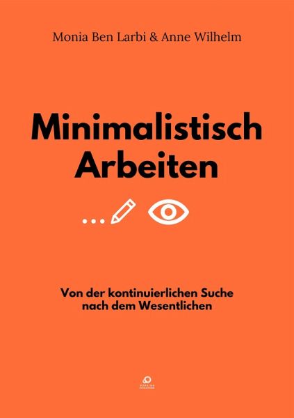 Minimalistisch Arbeiten (eBook, ePUB) Minimalistisch Arbeiten (eBook, ePUB)