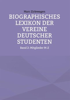 Biographisches Lexikon der Vereine Deutscher Studenten (eBook, ePUB) Biographisches Lexikon der Vereine Deutscher Studenten (eBook, ePUB)