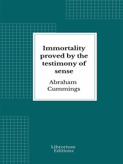 Immortality proved by the testimony of sense (eBook, ePUB) - Cummings, Abraham