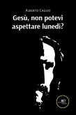 Gesù, non potevi aspettare lunedì? (eBook, ePUB) Gesù, non potevi aspettare lunedì? (eBook, ePUB)