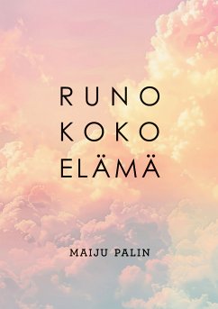 Runo koko elämä (eBook, ePUB) - Palin, Maiju