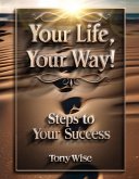 Your Life, Your Way! (eBook, ePUB)