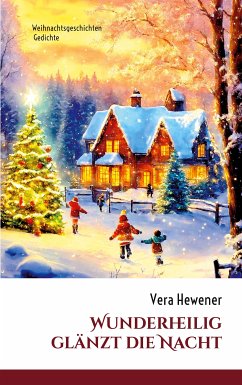 Wunderheilig glänzt die Nacht (eBook, ePUB) - Hewener, Vera