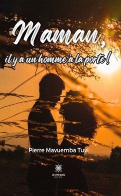 Maman, il y a un homme à la porte ! (eBook, ePUB) - Pierre, Mavuemba Tuvi