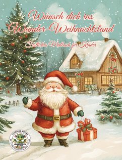 Wünsch dich ins Wunder-Weihnachtsland ... Festliches Malbuch für Kinder - Holland, Nanja