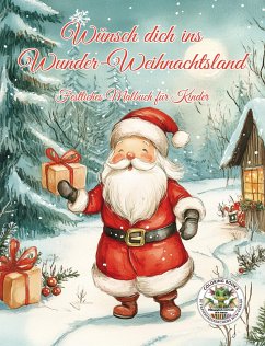 Wünsch dich ins Wunder-Weihnachtsland ... Festliches Malbuch für Kinder - Holland, Nanja