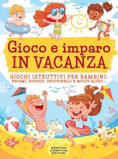 Cover Gioco e imparo in vacanza. Giochi istruttivi per bambini: enigmi, sudoku, indovinelli e molto altro...