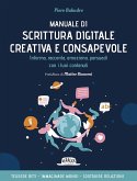 Manuale di scrittura digitale creativa e consapevole. Informa, racconta, emoziona, persuadi con i tuoi contenuti Manuale di scrittura digitale creativa e consapevole. Informa, racconta, emoziona, persuadi con i tuoi contenuti