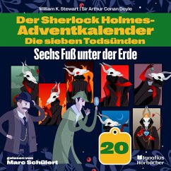 Sechs Fuß unter der Erde (Der Sherlock Holmes-Adventkalender: Die sieben Todsünden, Folge 20) (MP3-Download) - Doyle, Sir Arthur Conan; Stewart, William K.
