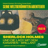 Sherlock Holmes und die Lady mit dem Kanarien-Brillant (Seine weltberühmten Abenteuer, Folge 18) (MP3-Download)