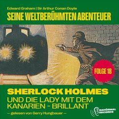 Cover Sherlock Holmes und die Lady mit dem Kanarien-Brillant (Seine weltberühmten Abenteuer, Folge 18) (MP3-Download)