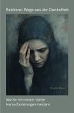 Resilienz: Wege aus der Dunkelheit Resilienz: Wege aus der Dunkelheit