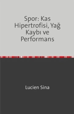 Spor: Kas Hipertrofisi, Yag Kaybi ve Performans - Sina, Lucien