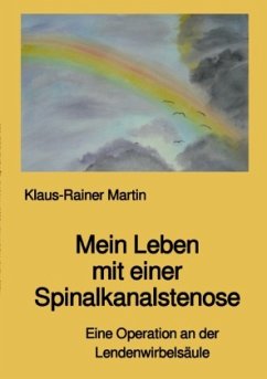 Mein Leben mit einer Spinalkanalstenose - Martin, Klaus-Rainer