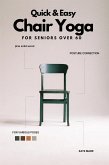 Quick And Easy Chair Yoga For Seniors Over 60 (eBook, ePUB)