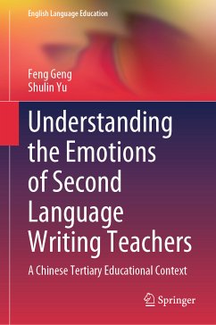 Understanding the Emotions of Second Language Writing Teachers (eBook, PDF) - Geng, Feng; Yu, Shulin