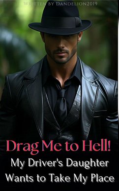 Drag Me to Hell! My Driver's Daughter Wants to Take My Place (eBook, ePUB) - Dandelion2019