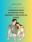 Guía De Conversaciónes Incómodas Para Mejorar tu Relación De Pareja (eBook, ePUB)