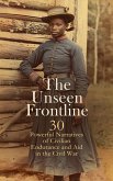 The Unseen Frontline - 30 Powerful Narratives of Civilian Endurance and Aid in the Civil War (eBook, ePUB)