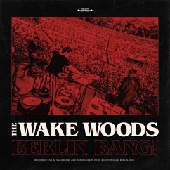 Berlin Bang - Wake Woods,The