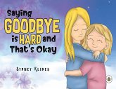Saying Goodbye is Hard, and That's Okay Saying Goodbye is Hard, and That's Okay