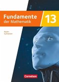 Fundamente der Mathematik 13. Jahrgangsstufe - Ausgabe Bayern 2023 - Schulbuch mit digitalen Hilfen und interaktiven Zwischentests Fundamente der Mathematik 13. Jahrgangsstufe - Ausgabe Bayern 2023 - Schulbuch mit digitalen Hilfen und interaktiven Zwischentests