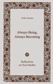 Always Being, Always Becoming Always Being, Always Becoming