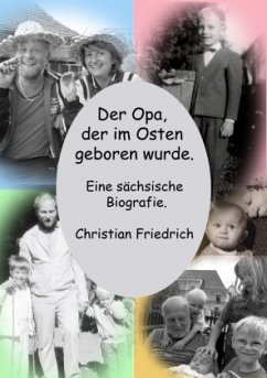 Der Opa, der im Osten geboren wurde. - Friedrich, Christian